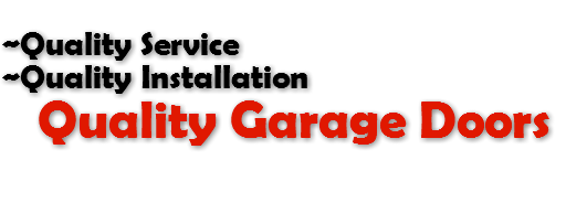 &nbsp;~Quality Service ~Quality Installation Quality Garage Doors 